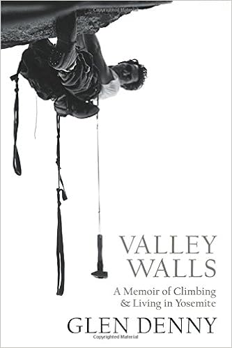 Valley Walls: A Memoir of Climbing and Living in Yosemite
