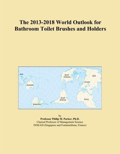 The 2013-2018 World Outlook for Bathroom Toilet Brushes and Holders
