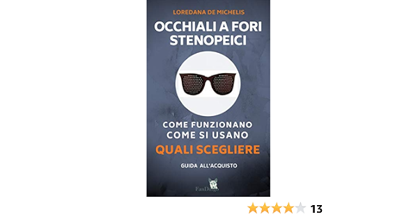 Occhiali a fori stenopeici: Come funzionano, come si usano, quali  scegliere. Guida all'acquisto (Italian Edition) - Kindle edition by de  Michelis, Loredana. Professional \u0026 Technical Kindle eBooks @ Amazon.com.