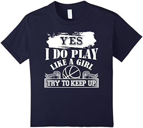 Kids Yes I Do Play Like A Girl Try To Keep Up Basketball T-Shirt 8 Navy