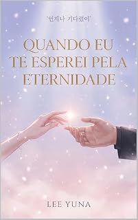 Livro Quando Eu Te Esperei Pela Eternidade: Romance sobre memórias que não se apagam