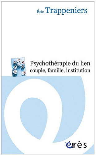 La  psychothérapie du lien couple, famille, institution