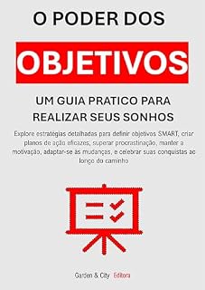 Livro O Poder dos Objetivos: Um Guia Prático para Realizar Seus Sonhos (Pensamento e Espiritualidade)