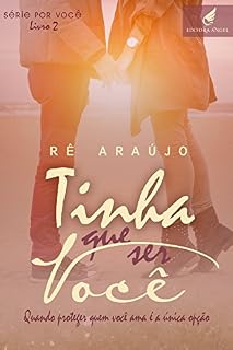 Livro Tinha que ser você: Quando proteger quem você ama é a unica opção (por você Livro 2)