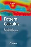 Pattern Calculus: Computing with Functions and Structures cover