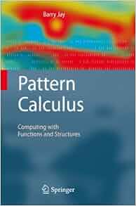 Pattern Calculus Computing With Functions And Structures