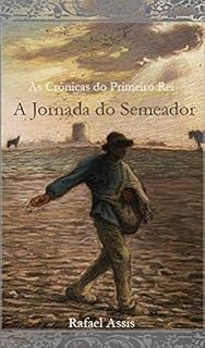 Livro A Jornada do Semeador (Crônicas do Primeiro Rei Livro 1)