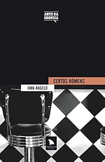 Livro Certos Homens: Ivan Angelo (Arte da Crônica)