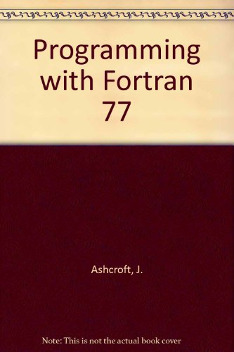 Programming with Fortran 77