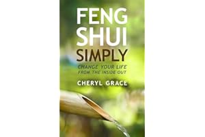 Feng Shui Simply: Change Your Life from the Inside Out
