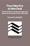 From New Era to New Deal : Herbert Hoover, the Economists, and American Economic Policy, 1921-1933, Barber, William J., 0521305268