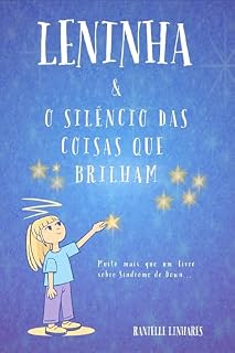 Livro Leninha e o Silêncio das Coisas que Brilham: Uma história sensível sobre inclusão, tempo e o jeito único de existir