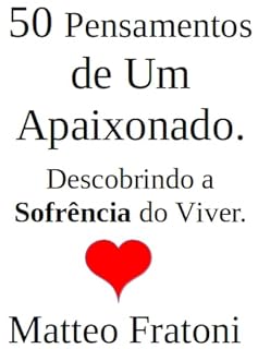 Livro 50 Pensamentos de Um Apaixonado.: Descobrindo a Sofrência do Viver.
