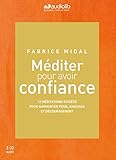 Méditer pour avoir confiance: Livre audio 3CD : 2CD de 12 méditations guidées et 1 CD d'enseignements (Bien-être et vie pratique) (French Edition) by 