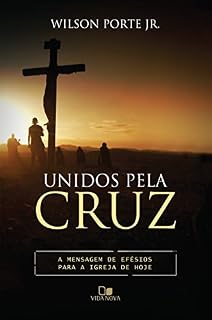 Livro Unidos pela cruz: a mensagem de Efésios para a igreja de hoje