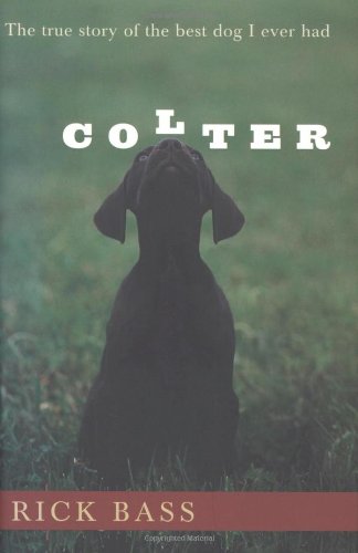 Colter: The True Story of the Best Dog I Ever Had