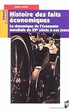 Histoire des faits économiques : La dynamique de l'économie mondiale du XVe siècle à nos jours by 