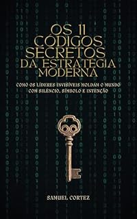Livro Os 11 códigos secretos da estratégia moderna: Como os líderes invisíveis moldam o mundo com silêncio, símbolo e intenção