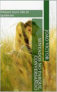 Livro Sentados no parque, conversando: Nossos laços não se quebram (Contos do Mundo Moderno)