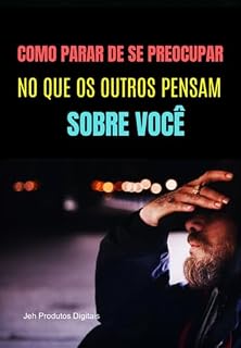 Livro Como Parar De Se Preocupar No Que Os Outros Pensam Sobre Você.