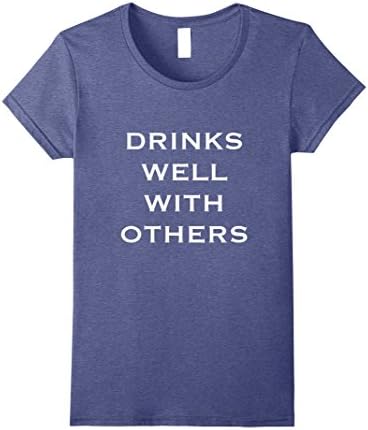Womens Drinks Well With Others Drinking Sarcastic Slogan Cute Shirt Large Heather Blue