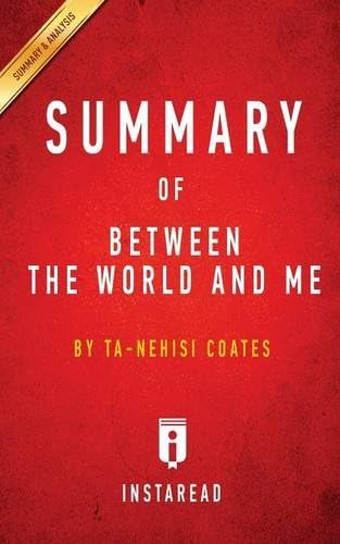 Summary of Between the World and Me: by Ta-Nehisi Coates | Summary & Analysis
