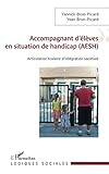 Accompagnant d'élèves en situation de handicap (AESH): Articulation scolaire d'intégration socié by Yoan Brun-Picard, Yannick Brun-Picard