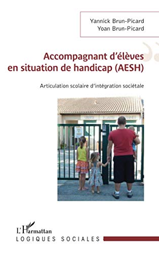 Accompagnant d'élèves en situation de handicap (AESH): Articulation scolaire d'intégration socié by Yoan Brun-Picard