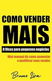 Livro Como Vender Mais - 8 Dicas para pequenos negócios: Mini manual de como aumentar e qualificar suas vendas