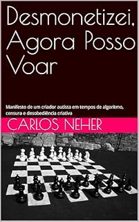 Livro Desmonetizei, Agora Posso Voar: Manifesto de um criador autista em tempos de algoritmo, censura e desobediência criativa