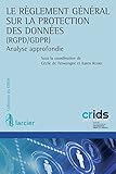 Le Règlement général sur la protection des données (RGPD / GDPR): Analyse approfondie (LSB. CRIDS) (French Edition) by 