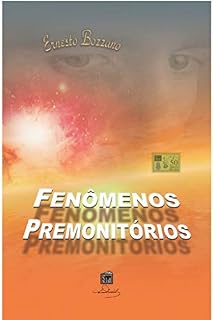 Livro Fenômenos Premonitórios: Pressentimentos, sonhos proféticos, clarividência no futuro, etc.