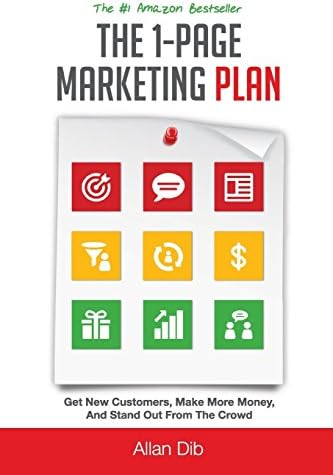 The 1-Page Marketing Plan: Get New Customers, Make More Money, And Stand out From The Crowd