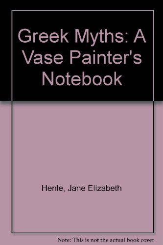 Greek Myths: A Vase Painter's Notebook by Jane Elizabeth Henle (1973-11-01) by (Hardcover)