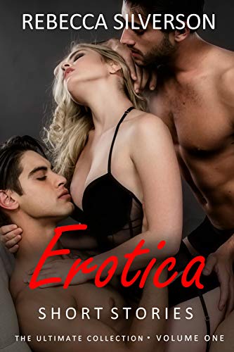 Erotica Short Stories - The Ultimate Collection - Volume 1: 20 Explicit Forced Rough Short Stories - Menage Romance, Hotwife, Cuckhold Brats, Bicurious, Daddy, Virgin & More...