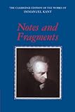 Notes and Fragments (The Cambridge Edition of the Works of Immanuel Kant)