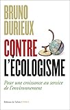 Contre l'écologisme : Pour une croissance au service de l'environnement by