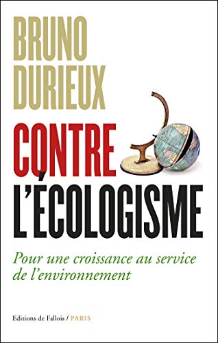 Contre l'écologisme : Pour une croissance au service de l'environnement by 