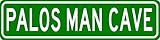 PALOS MAN CAVE Sign - Personalized Aluminum Last Name Street Sign - 6 x 24 Inches