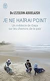 Je ne haïrai point : Un médecin de Gaza sur les chemins de la paix by 