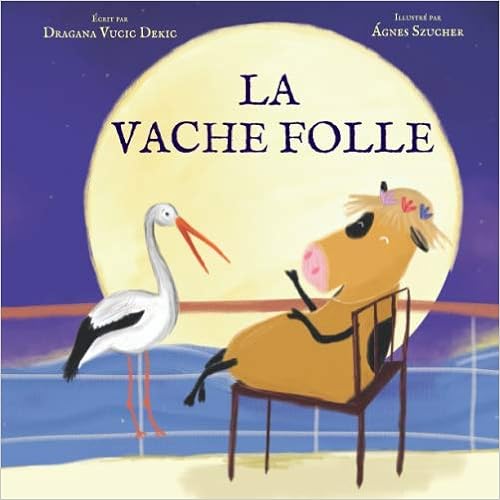La Vache Folle French Edition Vucic Dekic Ph D Dragana Szucher Agnes Amazon Com Books