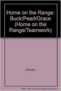 Home on the Range: Buck/Pearl/Grace (Home on the Range/Teamwork): Disney: Amazon.com: Books