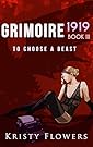 Grimoire 1919: To Choose A Beast (The Grimoire Typewriter Book 3) (Erotic Adult Fairy Tale) (Taboo Shapeshifter Dragon Fantasy Erotica)