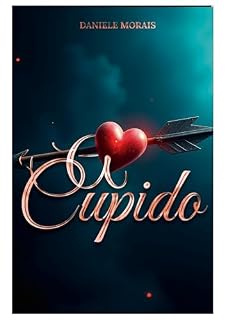 Livro A CUPIDO: "Eu sou Lia, a cupido que um dia entregou seu coração"