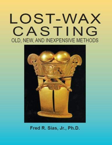 Lost-Wax Casting: Old, New, and Inexpensive Methods