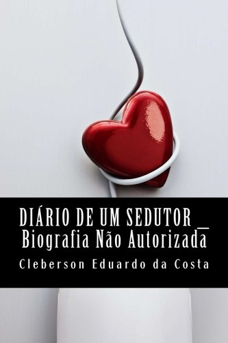 Livro Diario de Um Sedutor Biografia Nao Autorizada