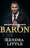 Baron (Brotherhood Bachelors Book 3)