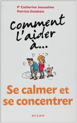 Comment l'aider à se calmer et se concentrer