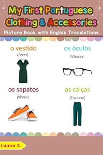 Livro My First Portuguese Clothing & Accessories Picture Book with English Translation: Bilingual Early Learning & Easy Teaching Portuguese Books for Kids (Teach ... Portuguese words for Children Livro 11)