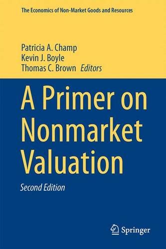 A Primer on Nonmarket Valuation (The Economics of Non-Market Goods and Resources)